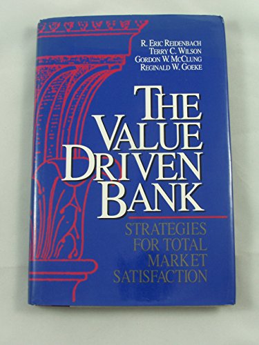 Imagen de archivo de The Value Driven Bank: Strategies for Total Market Satisfaction a la venta por Wonder Book