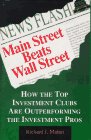 Imagen de archivo de Main Street Beats Wall Street: How the Top Investment Clubs Are Outperforming the Investment Pros a la venta por HPB-Red