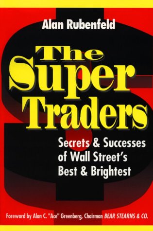 Imagen de archivo de The Super Traders: Secrets and Successes of Wall Street's Best and Brightest a la venta por Wonder Book