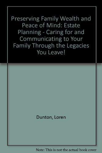 Imagen de archivo de Preserving Family Wealth and Peace of Mind : Estate Planning: Caring for and Communicating to Your Family Though the Legacies You Leave a la venta por Better World Books