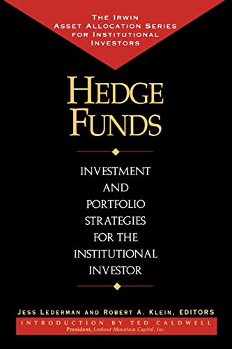 Hedge Funds: Investment and Portfolio Strategies for the Institutional Investor (Irwin Asset Allocation Series for Institutional Investors) (9781557388612) by Lederman,Jess; Klein,Robert