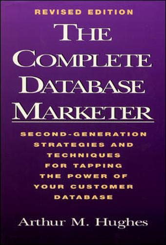 Beispielbild fr The Complete Database Marketer: Second Generation Strategies and Techniques for Tapping the Power of Your Customer Database zum Verkauf von SecondSale