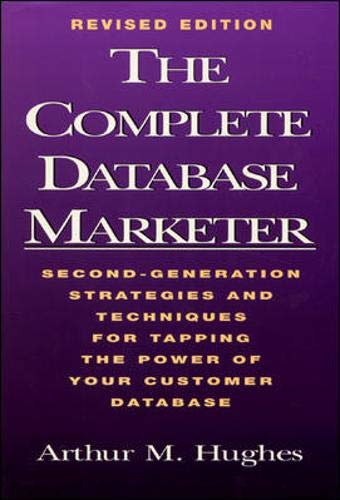 Imagen de archivo de The Complete Database Marketer: Second Generation Strategies and Techniques for Tapping the Power of Your Customer Database a la venta por SecondSale