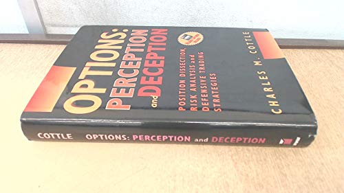 Beispielbild fr Options: Perception and Deception. Position Disection, Risk Analysis and Defensive Trading Strategies zum Verkauf von Wonder Book