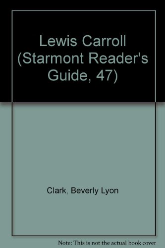 Lewis Carroll (Starmont Reader's Guide, 47) (9781557420305) by Clark, Beverly Lyon