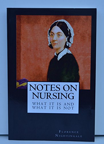 Beispielbild fr Notes on Nursing: What It Is and What It Is Not: The Original Book on Nursing zum Verkauf von Goodwill Books