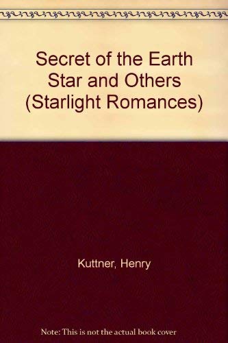 Secret of the Earth Star and Others (Starlight Romances) (9781557421357) by Kuttner, Henry