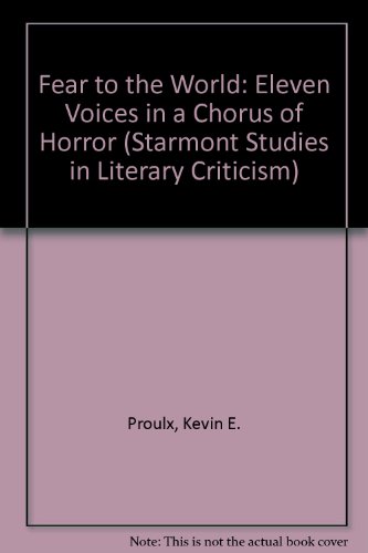 9781557421746: Fear to the World: Eleven Voices in a Chorus of Horror (Starmont Studies in Literary Criticism)