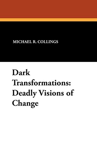 Dark Transformations. Deadly Visions of Change