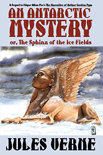 Stock image for An Antarctic Mystery; Or, the Sphinx of the Ice Fields: A Sequel to Edgar Allan Poe's the Narrative of Arthur Gordon Pym for sale by ThriftBooks-Atlanta