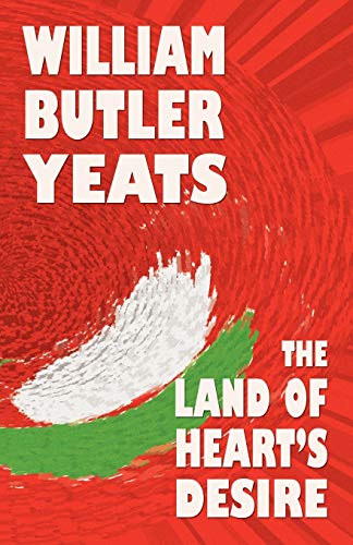The Land of Heart s Desire (Paperback): William Butler Yeats
