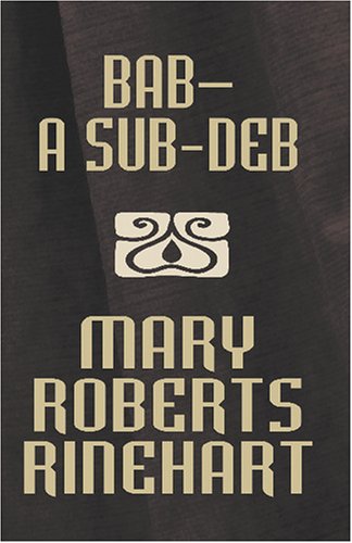 Babâ€”A Sub-Deb [Facsimile Edition] (9781557426048) by Rinehart, Mary Roberts