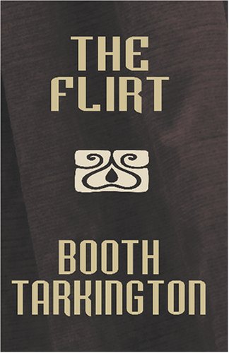 The Flirt [Facsimile Edition] (9781557426307) by Tarkington, Booth