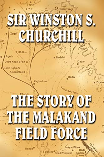 The Story of the Malakand Field Force (9781557426574) by Sir Winston S. Churchill