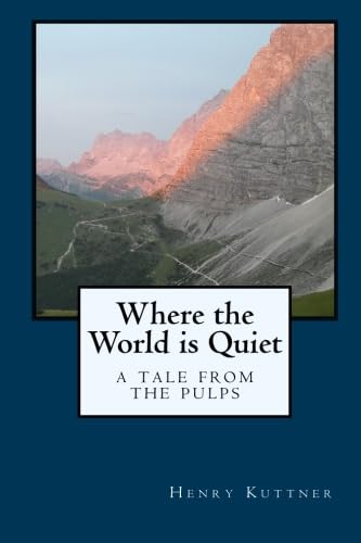 Where the World is Quiet: A Tale From The Pulps (9781557426895) by Kuttner, Henry