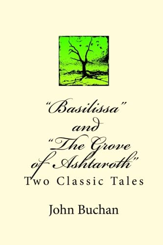 Basilissa and The Grove of Ashtaroth: Two Classic Tales (9781557427083) by Buchan, John