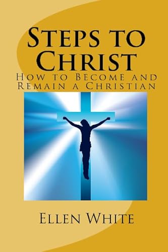 Stock image for Steps to Christ: How to Become and Remain a Christian for sale by ThriftBooks-Atlanta