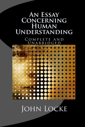 Stock image for An Essay Concerning Human Understanding: Complete and Unabridged in One Volume for sale by Goodwill of Colorado