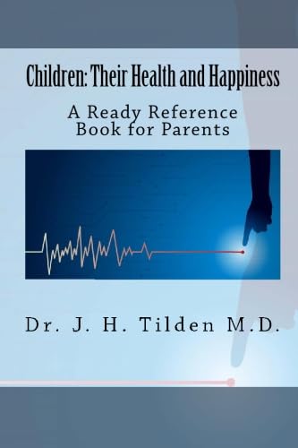 Imagen de archivo de Children: Their Health and Happiness: A Ready Reference Book for Parents a la venta por Revaluation Books