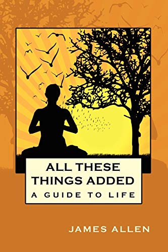 All These Things Added: A Guide to Life (9781557427878) by Allen, James
