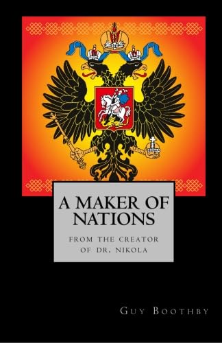 A Maker of Nations: From the Creator of Dr. Nikola (9781557428219) by Boothby, Guy