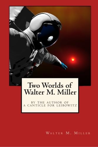 Stock image for Two Worlds of Walter M. Miller: By the Author of A Canticle for Leibowitz for sale by Book Deals