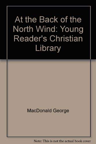 Beispielbild fr At the Back of the North Wind: Young Reader's Christian Library zum Verkauf von ThriftBooks-Atlanta
