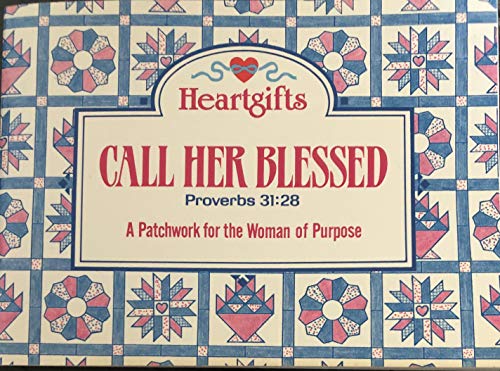 9781557482716: Call Her Blessed Proverbs 31:28 a Patchwork for the Woman of Purpose