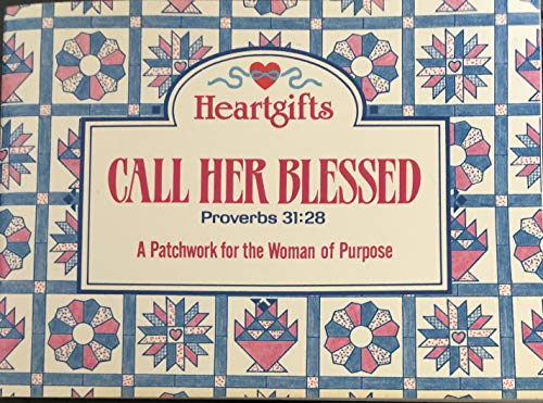 Imagen de archivo de Call Her Blessed Proverbs 31:28 A Patchwork for the Woman of Purpose a la venta por BookHolders