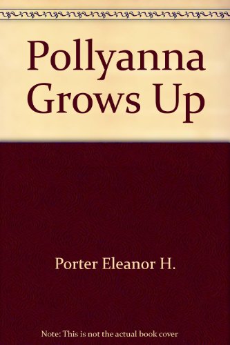 Stock image for Pollyanna Grows Up for sale by SecondSale