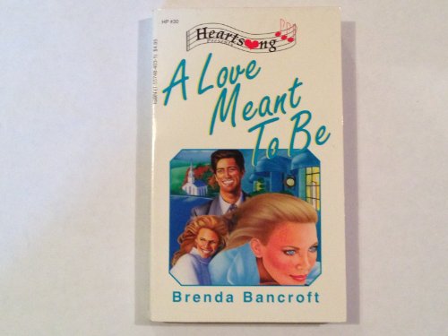 A Love Meant to Be (Heartsong Presents #30) (9781557484031) by Brenda Bancroft
