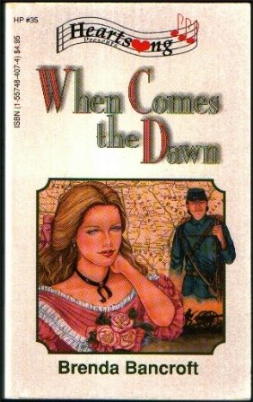 When Comes the Dawn (Heartsong Presents #35) (9781557484079) by Brenda Bancroft