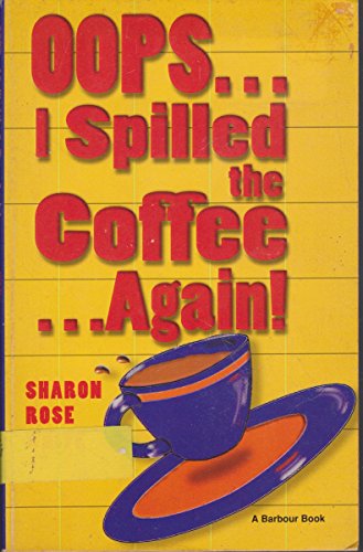 Oops I Spilled the Coffee Again (9781557484147) by Rose, Sharon