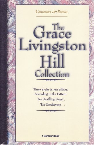 Immagine dell'editore per Grace Livingston Hill Collection, No. 1: According to the Pattern / An Unwilling Guest / The Esselstynes venduto da ThriftBooks-Dallas