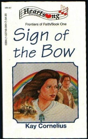 Stock image for Sign of the Bow (Frontiers of Faith #1) (Heartsong Presents #87) for sale by Bank of Books