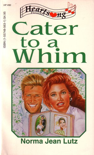 Cater to a Whim (Heartsong Presents #90) by Lutz, Norma Jean