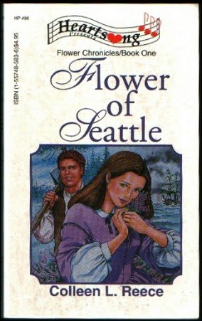 Flower of Seattle (Flower Chronicles, Book One) (9781557485830) by Colleen L. Reece
