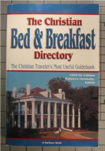 Christian Bed and Breakfast Directory: 1995-1996 Edition (9781557485960) by Germany, Rebecca