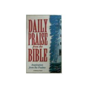 Stock image for Daily Praise from the Bible : Inspiration from the Psalms for sale by Better World Books