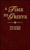 Beispielbild fr A Time to Grieve : Help and Hope from the Bible zum Verkauf von Better World Books