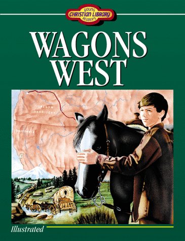 Stock image for Wagons West (Young Christian Library Reader) for sale by Wonder Book