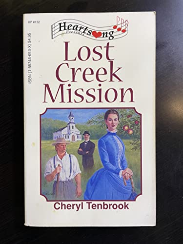 Lost Creek Mission (Heartsong Presents #132) (9781557486936) by Cheryl Tenbrook