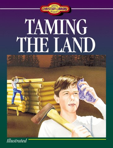 Stock image for Taming the Land (Young Christian Library Reader) by Veralee Wiggins (1999-01-01) for sale by Irish Booksellers