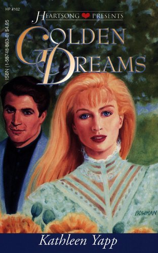 Golden Dreams (Heartsong Presents #162) (9781557488633) by Kathleen Yapp