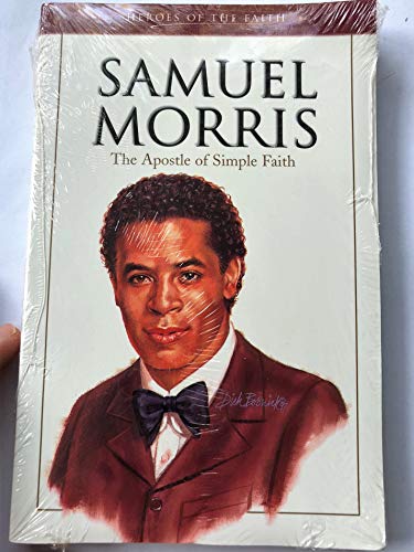 Beispielbild fr Samuel Morris: The Apostle of Simple Faith (Heroes of the Faith) zum Verkauf von Books of the Smoky Mountains