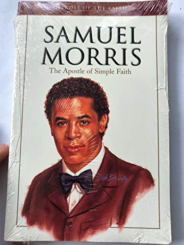 Stock image for Samuel Morris: The Apostle of Simple Faith (Heroes of the Faith) for sale by SecondSale