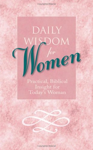 Beispielbild fr Daily Wisdom for Women: Practical, Biblical Insight for Today's Woman zum Verkauf von Wonder Book