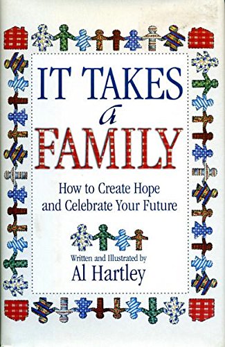 It Takes a Family: How to Create Hope and Celebrate Your Future (9781557489463) by Hartley, Al