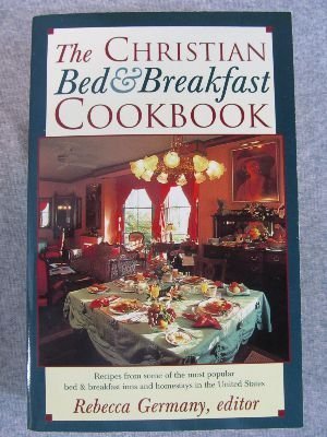 Imagen de archivo de The Christian Bed and Breakfast Cookbook a la venta por HPB Inc.