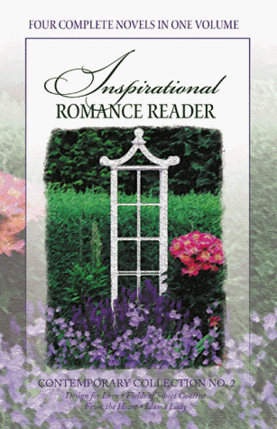 9781557489517: Inspirational Romance Reader: A Collection of Four Complete, Unabridged Inspirational Romances in One Volume : Contemporary Collection No. 2 : Design for Love, Fields of Sweet cont